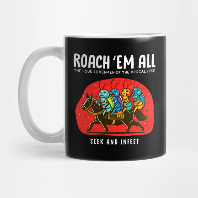 ROACH 'EM ALL by Fabrik