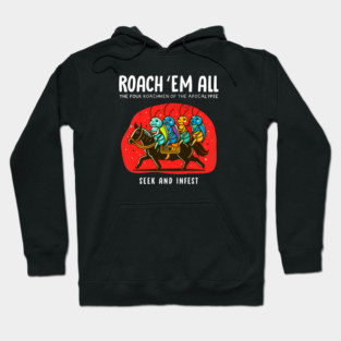ROACH 'EM ALL Hoodie