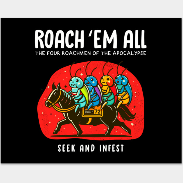 ROACH 'EM ALL Wall Art by Fabrik