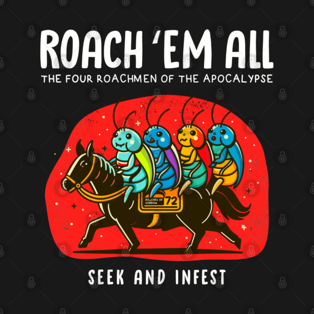 ROACH 'EM ALL by Fabrik