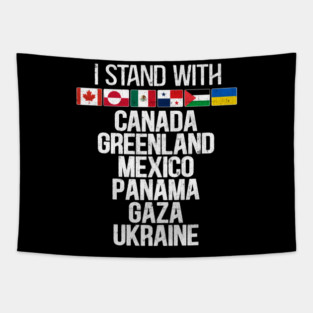 I Stand With Canada Greenland Mexico Panama Gaza Ukraine Tapestry