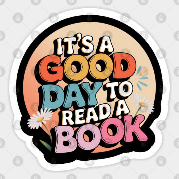 It's A Good Day To Read A Book Sticker by Luvv Designs