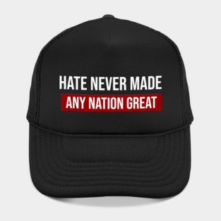 Hate never made any nation GREAT \ political funny Hat