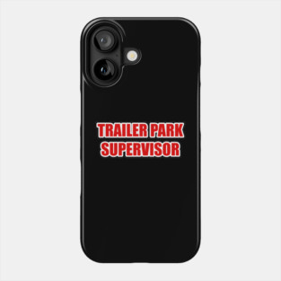 Trailer Park Supervisor Phone Case