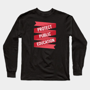 Protect Public Education Long Sleeve T-Shirt
