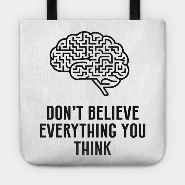 Don't Believe Everything You Think Critical Thinking Tote by Anticorporati