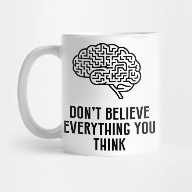 Don't Believe Everything You Think Critical Thinking by Anticorporati