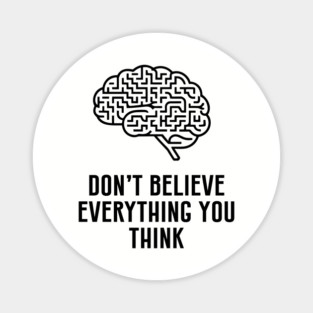 Don't Believe Everything You Think Critical Thinking Magnet