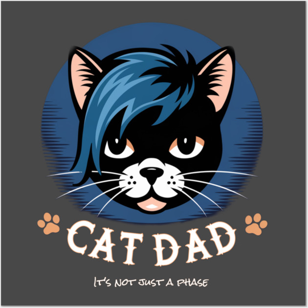 Emo Cat Dad - It's not just a phase Wall Art by Pete the Cat Guy