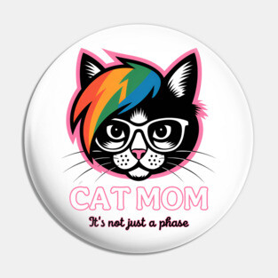 Emo Cat Mom - It's not just a phase Pin