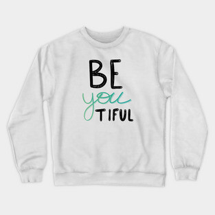 You are beautiful - be yourself Crewneck Sweatshirt