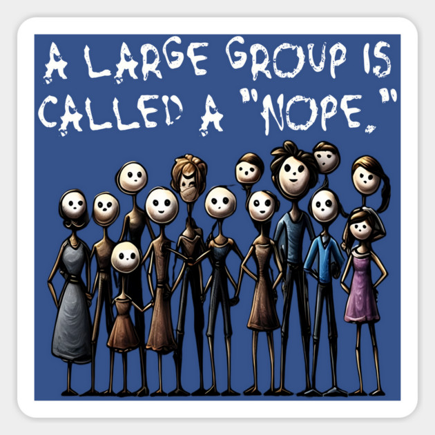Creepy A Large Group Is Called A "Nope." design Magnet by Luxinda