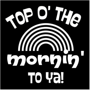 TOP O' THE MORNIN' TO YA Posters and Art