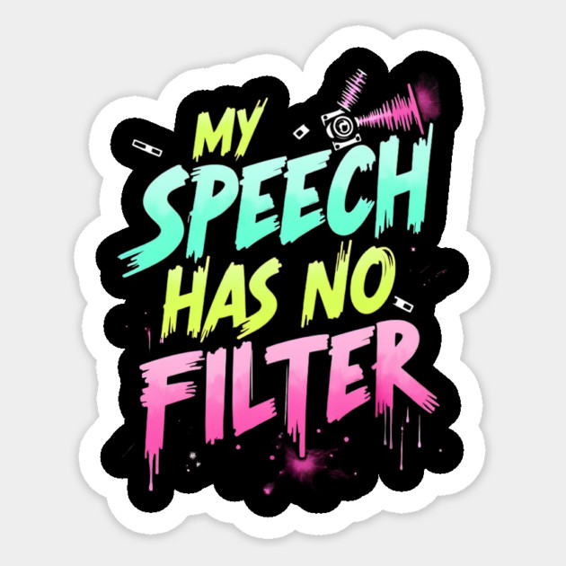 My Speech has No Filter Sticker by BA