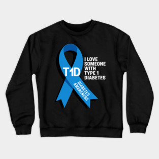 I Love Someone With Type 1 Diabetes Crewneck Sweatshirt