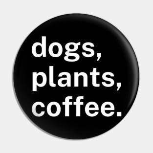 Dogs, plants, coffee - plant lover Pin