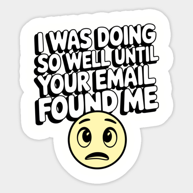 Until Your Email Found Me Corporate Office Humor Magnet by Anticorporati