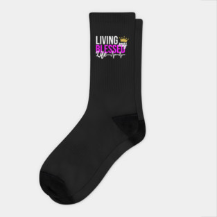 Living my Blessed Life Socks