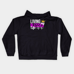 Living my Blessed Life Kids Hoodie