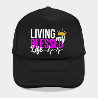 Living my Blessed Life Hat