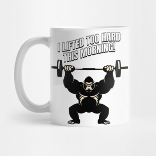 Gorilla Overload: I Lifted Too Hard Mug