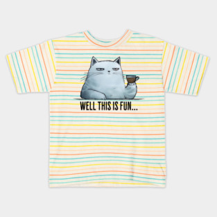 Well this is fun... snarky sarcastic cat having coffee Kids T-Shirt