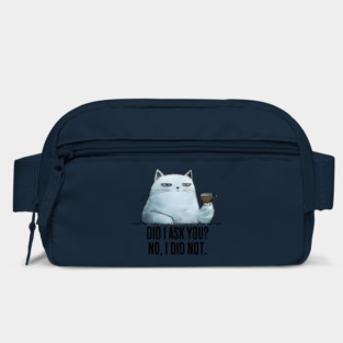 Did I Ask You? No I Did Not. funny snarky sarcastic cat Bag