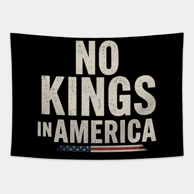 No Kings In America - Patriotic Statement Tapestry by MakerMind8.2