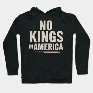 No Kings In America - Patriotic Statement Hoodie