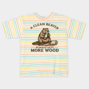 A Clean Beaver Always Gets More Wood - Funny Adult Humor Kids T-Shirt