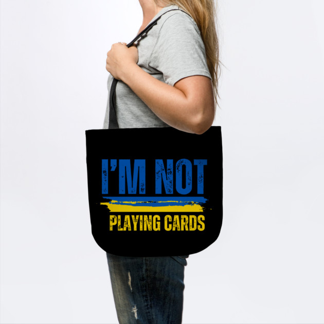 I'm Not Playing Cards by Creatifly Graphic Tees