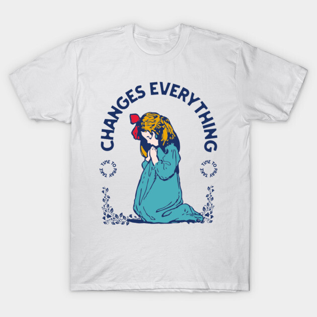Prayer Changes Everything: A Child's Faith in Action T-Shirt by Rox