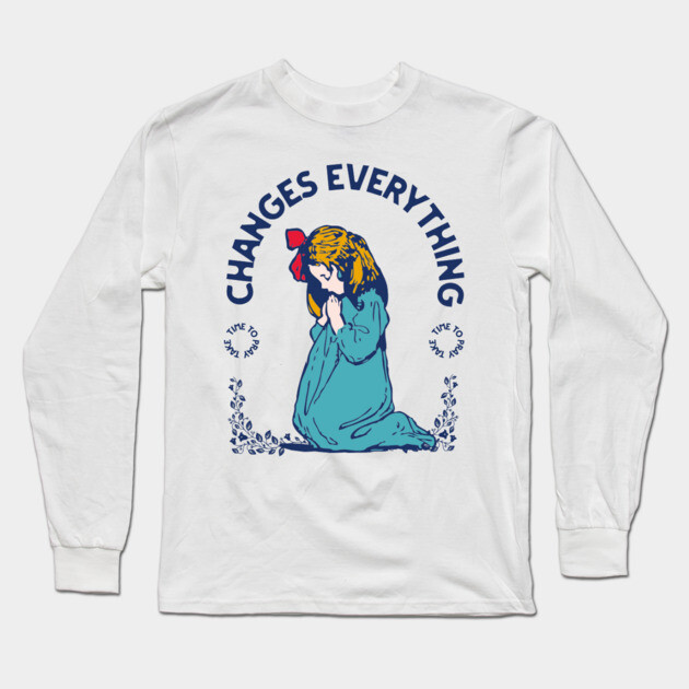 Prayer Changes Everything: A Child's Faith in Action Long Sleeve T-Shirt by Rox