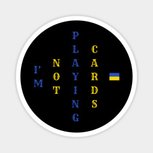 I'm Not Playing Cards Magnet