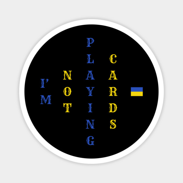 I'm Not Playing Cards Magnet by Creatifly Graphic Tees