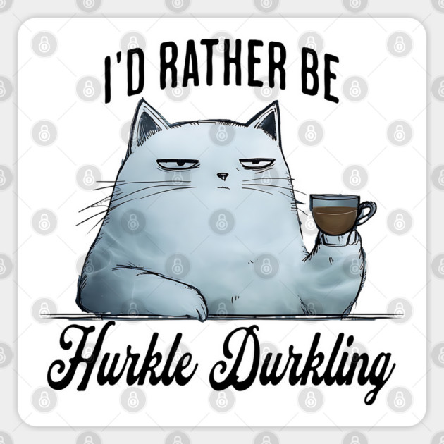 I'd Rather Be Hurkle Durkling, tired coffee-drinking cat Sticker by Luxinda