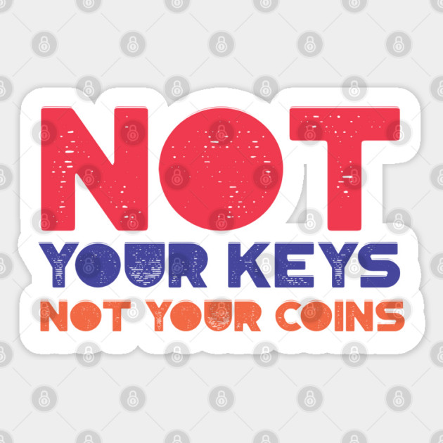 Not Your Keys, not Your Coins Sticker by DTNT Shirts