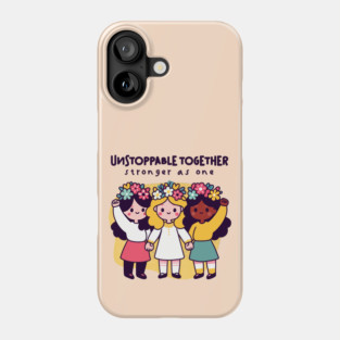 UNSTOPPABLE TOGETHER Phone Case