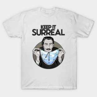 Keep It Surreal- Black and White version T-Shirt