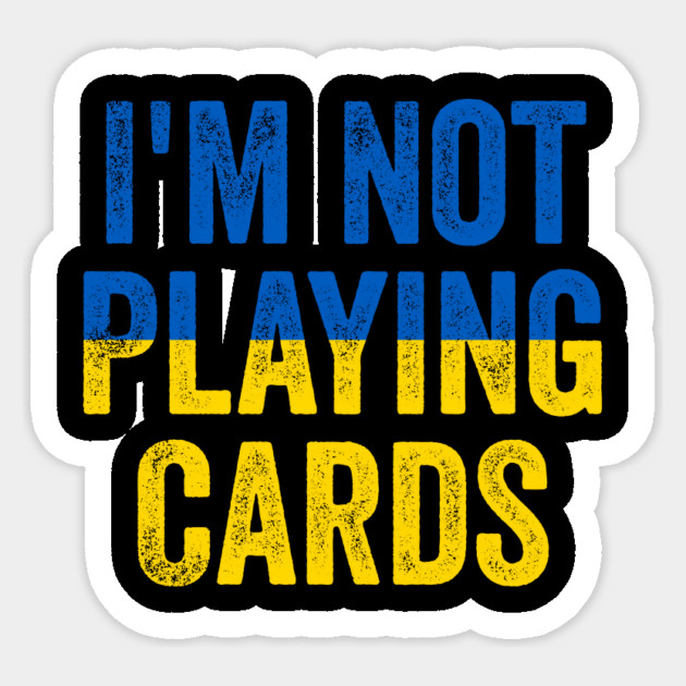 I'm Not Playing Cards - Funny Trump Support Ukraine Sticker by ArtistTee ⭐⭐⭐⭐⭐
