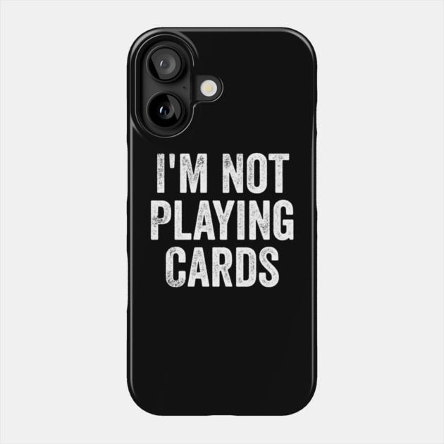 I'm Not Playing Cards - Funny Trump Support Ukraine Phone Case by ArtistTee ⭐⭐⭐⭐⭐