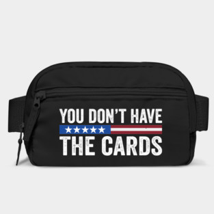 You don’t have the cards President Donald Trump Bag