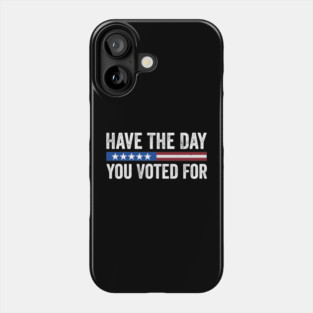 Have The-Day You Voted For Retro Vintage Phone Case