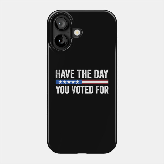 Have The-Day You Voted For Retro Vintage Phone Case by ArtistTee ⭐⭐⭐⭐⭐