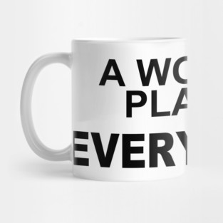 A WOMANS PLACE IS EVERWHERE Mug