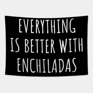 Everything is better with enchiladas Tapestry