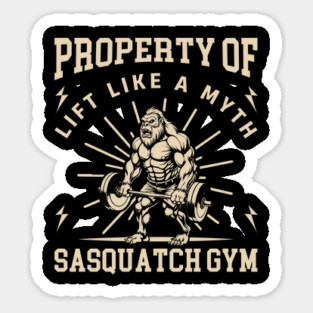 Sasquatch Gym - Lift Like a Myth Sticker