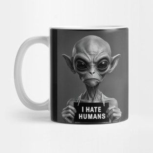Alien Antagonism: I Hate Humans Mug