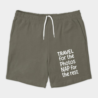 Travel For The Photos Nap For The Rest Shorts