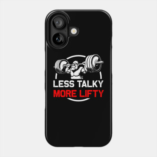 Less Talky, More Lifty - Gym Motivation Phone Case